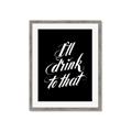 Picture of I'll Drink to That _GroupedProduct_Rectangle_Portrait_Framed_Matted_