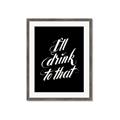 Picture of I'll Drink to That _GroupedProduct_Rectangle_Portrait_Framed_Matted_