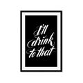 Picture of I'll Drink to That _GroupedProduct_Rectangle_Portrait_Framed_Matted_