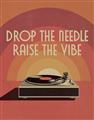 Picture of Drop the Needle, Raise the Vibe _GroupedProduct_Rectangle_Portrait_Unframed_Print_Only_