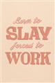Picture of Born to Slay, Forced to Work _GroupedProduct_Rectangle_Portrait_Unframed_Print_Only_