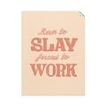 Picture of Born to Slay, Forced to Work _GroupedProduct_Rectangle_Portrait_Unframed_Print_Only_