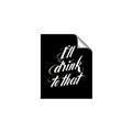 Picture of I'll Drink to That _GroupedProduct_Rectangle_Portrait_Unframed_Print_Only_