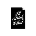 Picture of I'll Drink to That _GroupedProduct_Rectangle_Portrait_Unframed_Print_Only_
