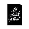 Picture of I'll Drink to That _GroupedProduct_Rectangle_Portrait_Unframed_Print_Only_