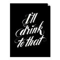 Picture of I'll Drink to That _GroupedProduct_Rectangle_Portrait_Unframed_Print_Only_